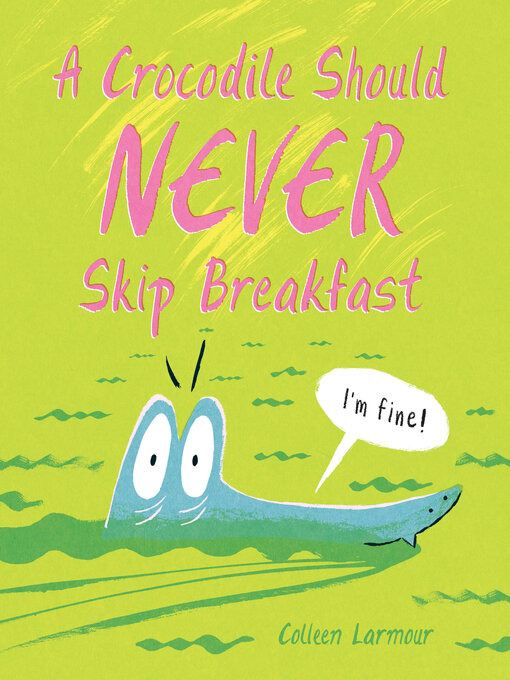 Cover image for A Crocodile Should Never Skip Breakfast